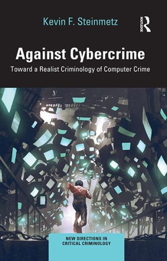 Image of cover of book, Against Cybercrime: Toward a Realist Criminology of Computer Crime
