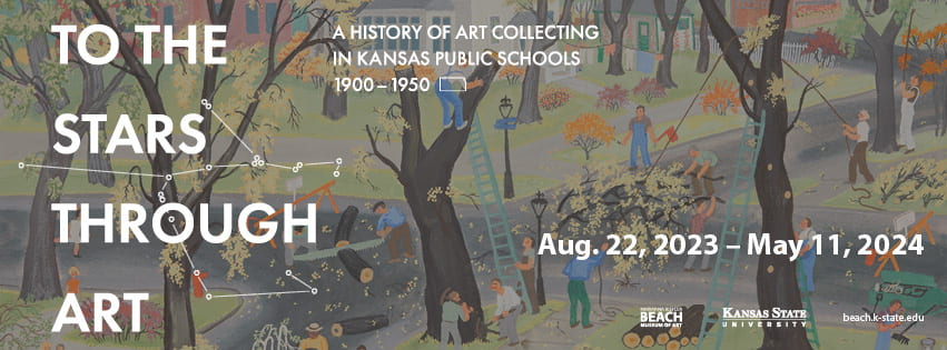 "To the Stars Through Art: A History of Art Collecting in Kansas Public Schools, 1900-1950" exhibition at the Beach Museum of Art, open August 22, 2023 – May 11, 2024